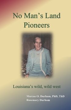 portada No Man's Land Pioneers: Louisiana's wild, wild, west (en Inglés)