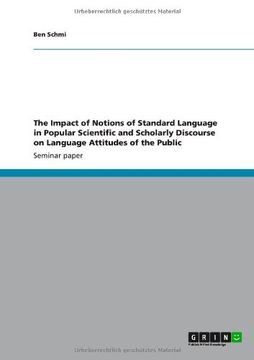 portada The Impact of Notions of Standard Language in Popular Scientific and Scholarly Discourse on Language Attitudes of the Public
