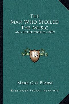 portada the man who spoiled the music: and other stories (1892)