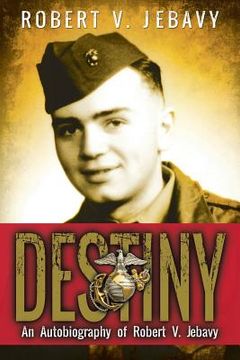 portada Destiny: An Autobiography of Robert V. Jebavy (in English)