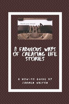 portada Eight Fabulous Ways to Write Life Stories: a how to guide (en Inglés)