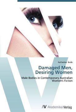 portada Damaged Men,  Desiring Women: Male Bodies in Contemporary Australian  Women's Fiction