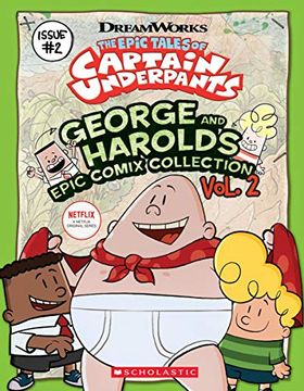 portada The Epic Tales of Captain Underpants: George and Harold's Epic Comix Collection 2 