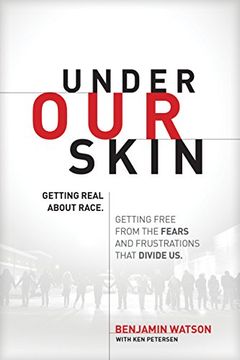 portada Under our Skin: Getting Real About Race. Getting Free From the Fears and Frustrations That Divide us. (in English)
