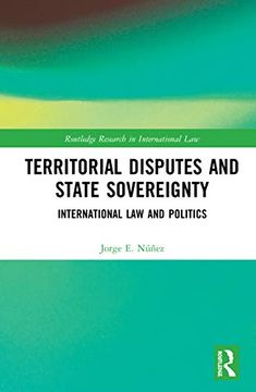 portada Territorial Disputes and State Sovereignty: International law and Politics (Routledge Research in International Law) (en Inglés)