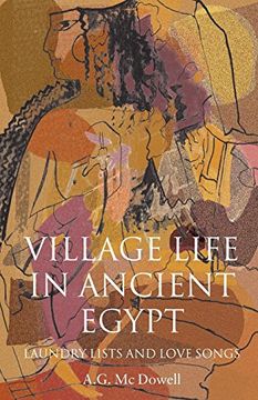portada Village Life in Ancient Egypt: Laundry Lists and Love Songs (en Inglés)