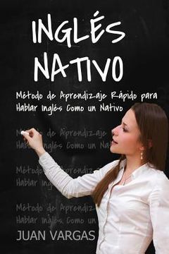 portada Ingles Nativo: Metodo de Aprendizaje Rapido para Hablar Ingles Como un Nativo (in English)