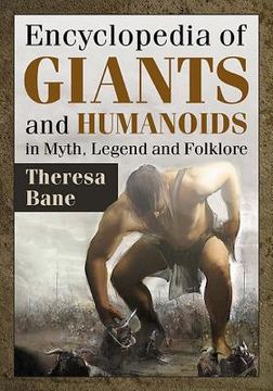 portada Encyclopedia of Giants and Humanoids in Myth, Legend and Folklore (en Inglés)
