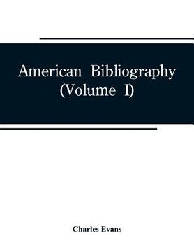 portada American bibliography: a chronological dictionary of all books, pamphlets and periodical publications printed in the United States of America (en Inglés)