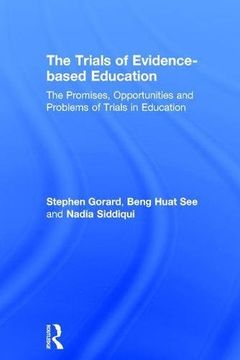 portada The Trials of Evidence-Based Education: The Promises, Opportunities and Problems of Trials in Education