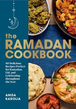 portada The Ramadan Cookbook: 80 Delicious Recipes Perfect for Ramadan, Eid, and Celebrating Throughout the Year (en Inglés)