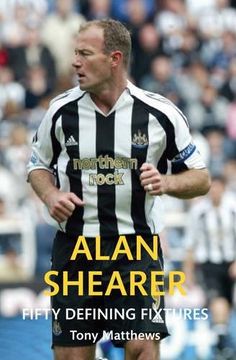 portada Alan Shearer Fifty Defining Fixtures