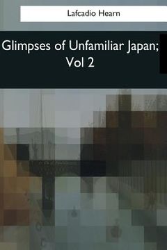 portada Glimpses of Unfamiliar Japan: Vol 2 (in English)