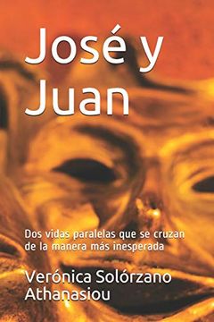 portada José y Juan: Dos Vidas Paralelas que se Cruzan de la Manera más Inesperada (in Spanish)