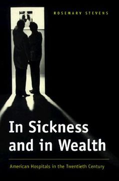 portada in sickness and in wealth: american hospitals in the twentieth century (en Inglés)