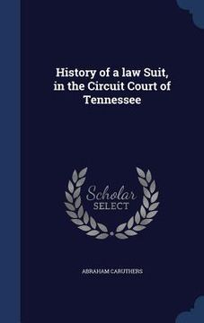 portada History of a law Suit, in the Circuit Court of Tennessee