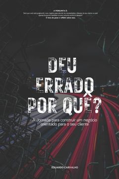 portada Deu Errado Por quê?: A jornada para construir um negócio orientado para o seu cliente (en Portugués)