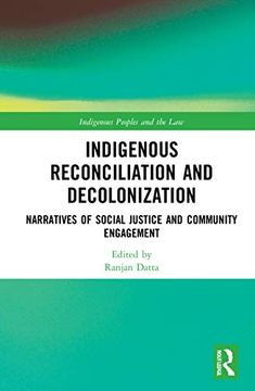 portada Indigenous Reconciliation and Decolonization: Narratives of Social Justice and Community Engagement (Indigenous Peoples and the Law) (en Inglés)