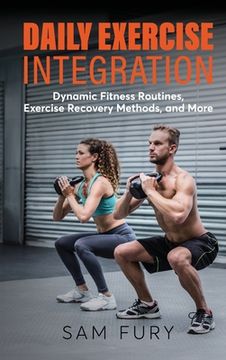 portada Daily Exercise Integration: Dynamic Fitness Routines, Exercise Recovery Methods, and More