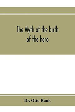 portada The Myth of the Birth of the Hero; A Psychological Interpretation of Mythology (in English)