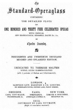 portada The Standardoperaglass Containing the Detailed Plots of One Hundred and Thirty Four Celebrated Operas With Critical and Biographical Remarks