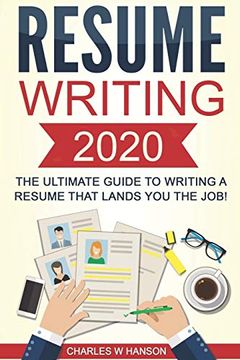 portada Resume: Writing 2020 the Ultimate Guide to Writing a Resume That Lands you the Job! 1 (Resume Writing, Cover Letter, cv, Jobs, Career, Interview) (en Inglés)