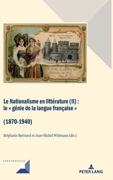 portada Le Nationalisme en littérature (II); Le génie de la langue française (1870-1940) 