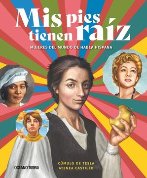 portada Mis Pies Tienen Raiz: Mujeres del Mundo de Habla Hispana