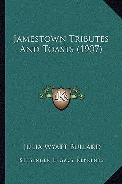 portada jamestown tributes and toasts (1907) (en Inglés)