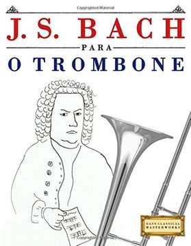 portada J. S. Bach para o Trombone: 10 peças fáciles para o Trombone livro para principiantes