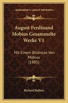 portada August Ferdinand Mobius Gesammelte Werke V1: Mit Einem Bildnisse Von Mobius (1885) (en Alemán)