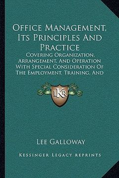 portada office management, its principles and practice: covering organization, arrangement, and operation with special consideration of the employment, traini