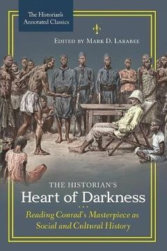 portada The Historian's Heart of Darkness: Reading Conrad's Masterpiece as Social and Cultural History (The Historian's Annotated Classics)