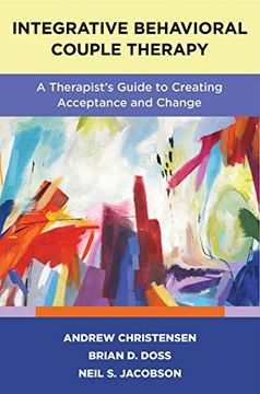 portada Integrative Behavioral Couple Therapy: A Therapist'S Guide to Creating Acceptance and Change, Second Edition (en Inglés)