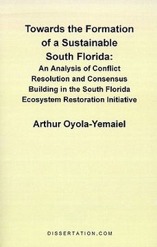 portada towards the formation of a sustainable south florida: an analysis of conflict resolution and consensus building in the south florida ecosystem restora (in English)