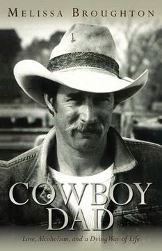 portada Cowboy Dad: Love, Alcoholism, and a Dying Way of Life (en Inglés)