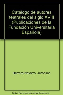 portada Catalogo de autores teatrales del siglo XVIII (Publicaciones de la Fundación Universitaria Española)