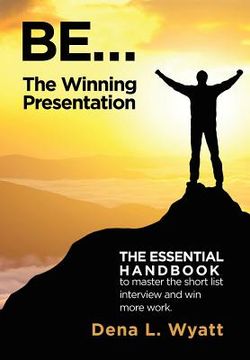 portada BE... The Winning Presentation: The essential handbook to master the short list interview and win more work. (en Inglés)