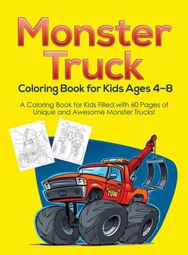 portada Monster Truck Coloring Book for Kids Ages 4-8: A Coloring Book for Kids Filled with 60 Pages of Unique and Awesome Monster Trucks! (en Inglés)