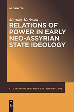 portada Relations of Power in Early Neo-Assyrian State Ideology (Studies in Ancient Near Eastern Records (Saner)) (in English)