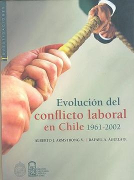 portada Evolucion del Conflicto Laboral en Chile: 1961-2002