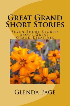 portada Great Grand Short Stories: Seven Short Stories about Great-Grand Relatives (en Inglés)