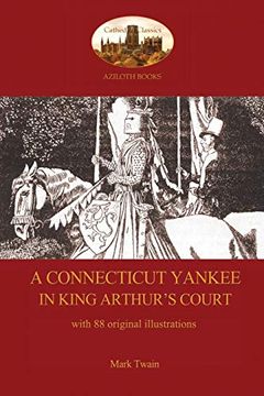 portada A Connecticut Yankee in King Arthur's Court - With 88 Original Illustrations (en Inglés)