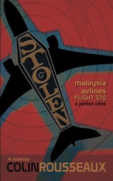 portada Stolen - Malaysia Airlines Flight 370: The Perfect Crime (en Inglés)