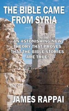 portada The Bible Came From Syria (Revised Edition) (en Inglés)