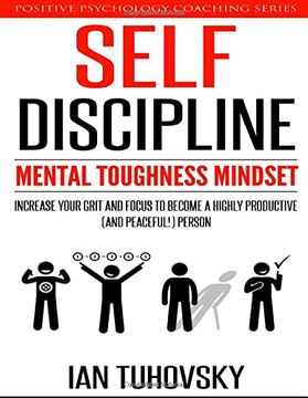 portada Self-Discipline: Mental Toughness Mindset: Increase Your Grit and Focus to Become a Highly Productive (And Peaceful! ) Person: 1 (Master Your Self Discipline) (en Inglés)