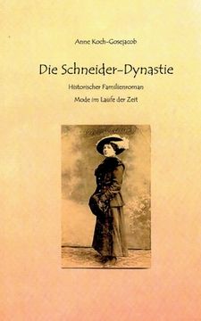 portada Die Schneider-Dynastie: Historischer Familienroman Mode im Laufe der Zeit (en Alemán)