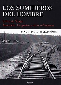 portada Los sumideros del hombre: Libro de Viaje: Auschwitz, los guetos y otras reflexiones