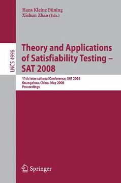 portada theory and applications of satisfiability testing sat 2008: 11th international conference, sat 2008, guangzhou, china, may 12-15, 2008, proceedings (in English)