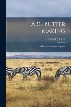 portada ABC Butter Making; a Hand-book for the Beginner (en Inglés)